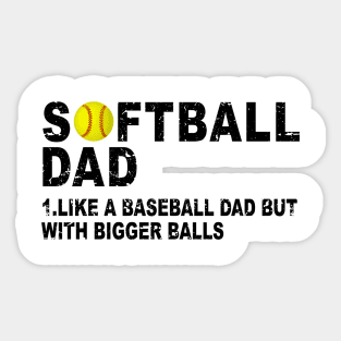 Father's Softball Dad like A Baseball but with Bigger Balls Sticker